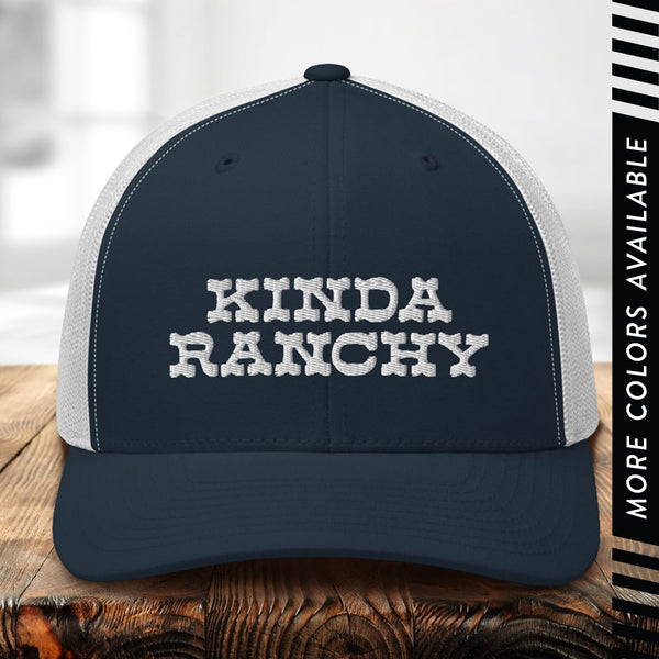 Kinda Ranchy Ranch Hat, Country Western Trucker Hat, Unisex