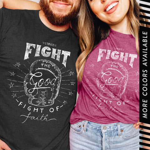 Fight the Good Fight T Shirt, Christian Faith T-Shirt, 1 Timothy 6 Shirt