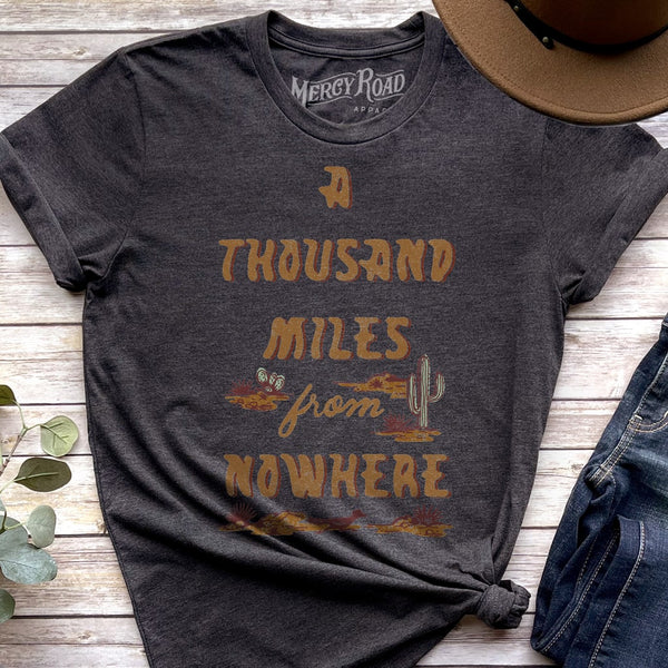 Thousand Miles From Nowhere T Shirt, Country Music Shirt, Road Trip Tee