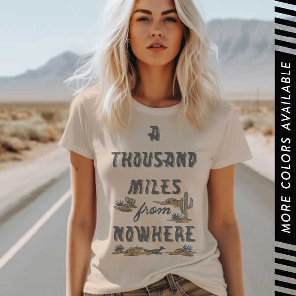 Thousand Miles From Nowhere T Shirt, Country Music Shirt, Road Trip Tee