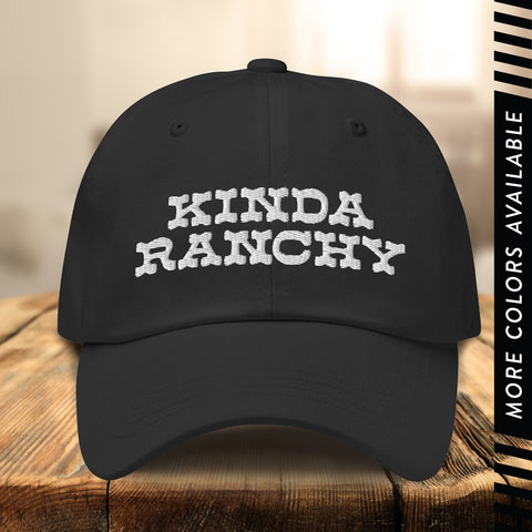 Kinda Ranchy Ranch Hat, Country Western Hat, Unisex Embroidered Baseball Cap